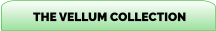THE VELLUM COLLECTION